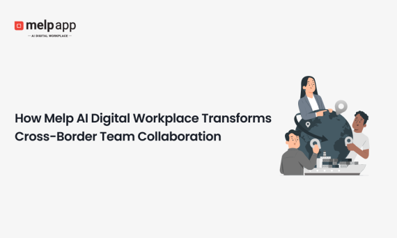 Global remote team collaborating online using Melp AI digital workplace for cross-border communication