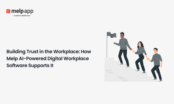 Employees building trust through Melp AI-powered digital workplace collaboration