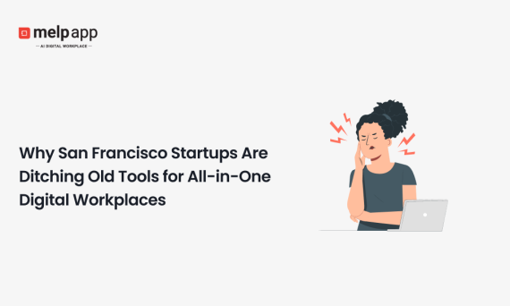 Startup employee switching from old tools to Melp all-in-one digital workplace
