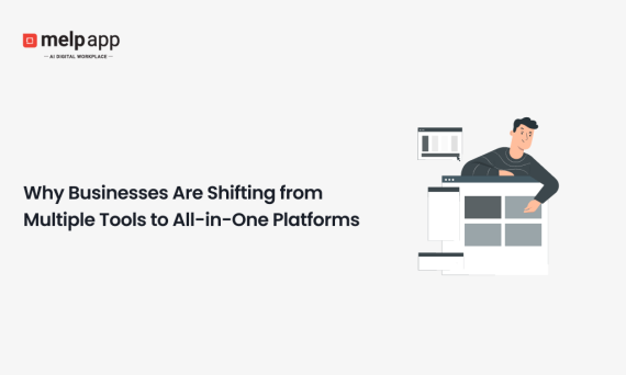 Business shifting from multiple disconnected tools to Melp all-in-one digital workplace